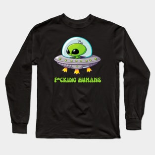 Fcking humans alien Long Sleeve T-Shirt